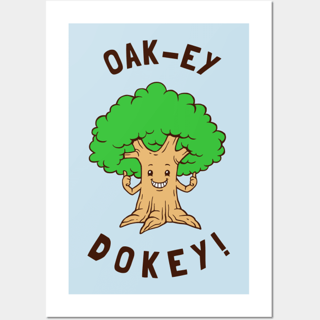 Oak-y Dokey Wall Art by dumbshirts